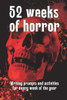52 Weeks of Horror: Writing prompts and inspirational activities (Genre Prompts)