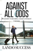 Against All Odds: My journey to becoming a flight attendant - A Memoir