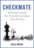 Checkmate!: Winning Tactics for Translating Ideas into Money