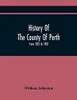 History Of The County Of Perth: From 1825 To 1902