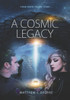 A Cosmic Legacy: From Earth to the Stars (Our Journey to the Cosmos)