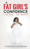 A Fat Girl's Confidence: I'm Fat. So What?