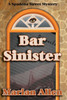 Bar Sinister: Bar Sinister (Spadena Street Mysteries)