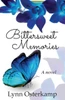 Bittersweet Memories: A novel