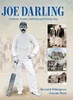 Joe Darling: Cricketer, Farmer, Politician and Family Man