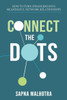 Connect The Dots: How to Turn Strangers Into Meaningful Network Relationships (Digiruptor)