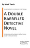 A Double Barrelled Detective Novel: A Sherlock Holmes Mystery by Mark Twain