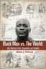 Black Man vs. The World: Jack Johnson's Trials, Tribulations, and Triumphs