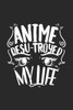 Anime Desu-troyed My Life: 120 Pages I 6x9 I Graph Paper 4x4 I Funny Anime & Japanese Animation Lover Gifts