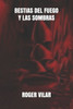 BESTIAS DEL FUEGO Y LAS SOMBRAS (Spanish Edition)