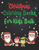 Christmas Coloring Books For Kids Bulk: Christmas Coloring Books For Kids Bulk, Christmas Coloring Book, christmas coloring book for toddlers. 50 Pages 8.5"x 11"