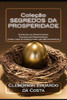 Coleção SEGREDOS DA PROSPERIDADE: SEGREDOS DA PROSPERIDADE V.I; VIVENDO EM PROSPERIDADE V.II; COMO CRIAR & ADMINISTRAR UMA MICROEMPRESA V.III (Portuguese Edition)