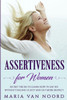 Assertiveness for Women: Secret Tricks to Learn How to Say No Without Feeling Guilty and Get More Respect