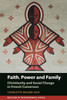 Faith, Power and Family: Christianity and Social Change in French Cameroon (Religion in Transforming Africa, 3)