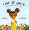 I Am My ABC's : An Alphabet Story of Affirmations