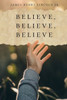 Believe, Believe, Believe