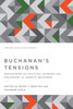 Buchanan's Tensions: Reexamining the Political Economy and Philosophy of James M. Buchanan (Tensions in Political Economy)