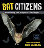 Bat Citizens: Defending the Ninjas of the Night