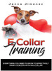 E Collar Training: Everything You Need to Know to Effectively Train Your Dog with an E Collar