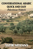 Conversational Arabic Quick and Easy: Palestinian Arabic; the Arabic Dialect of Palestine and Israel