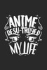 Anime Desu-troyed My Life: 120 Pages I 6x9 I Graph Paper 5x5 I Funny Anime & Japanese Animation Lover Gifts