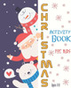 Christmas Activity Book For Kids Ages 4-8: Fun Christmas Activities For Kids, Coloring Pages, Mazes And Sudoku For Ages 4-8