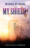 MY ROCK, MY SWORD and MY SHIELD