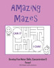 Amazing Mazes - Develop Fine Motor Skills, Concentration & Focus: 100 Mazes with Solutions: Maze Book for Kids 3-5, 6-8