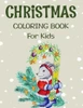 Christmas coloring book for kids.: Fun Childrens Christmas Gift or Present for kids.Christmas Activity Book Coloring, Matching, Mazes , Drawing, Cross Words, Color by Number,and More.
