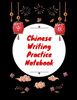 Chinese Writing Practice Notebook: Practice Writing Chinese Characters! Tian Zi Ge Paper Workbook ¦Learn How to Write Chinese Calligraphy Pinyin For Beginners