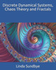 Discrete Dynamical Systems, Chaos Theory and Fractals