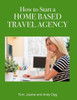 How to Start a Home Based Travel Agency