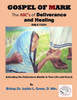 Gospel of Mark: A Look at the Deliverance and Healing Ministry of Jesus