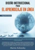 Diseño instruccional para el aprendizaje en línea: Diseño instruccional para el aprendizaje en línea (Spanish Edition)