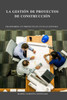 La Gestión de Proyectos de Construcción (Spanish Edition)