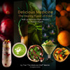 Delicious Medicine: The Healing Power of Food