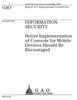 Information security  : better implementation of controls for mobile devices should be encouraged : report to congressional committees.