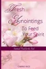 Fresh Anointings to Feed Your Spirit: Spiritual Food for the Soul