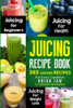 Juicing Recipe Book: 365 Juicing Recipes for Every Condition