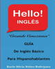 Hello! INGLES: Inglés Básico Para Hispanohablantes (Spanish Edition)
