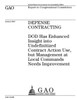 Defense contracting :DOD has enhanced insight into undefinitized contract action use, but management at local commands needs improvement : report to congressional committees