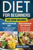 Diet for Beginners: This Book includes: Mediterranean Diet for Beginners, Mediterranean Recipes