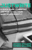 Justwrite: A Quick Guide to Writing and Publishing Your Book Independently