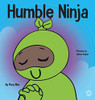 Humble Ninja: A Children's Book About Developing Humility (Ninja Life Hacks)