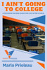 I Ain't Going To College: A Guide To Life After High School