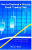 How to Compose a Winning Stock Trading Plan: Composing an Easy and Fast Smart Plan for Self-Directed Beginner Stock Traders