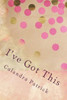 I've Got This