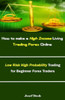 How to make a High Income Living Trading Forex Online: Low Risk High Probability Trading for Beginner Forex Traders