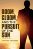 Doom, Gloom, and the Pursuit of the Sun