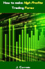 How to make High Profits Trading Forex